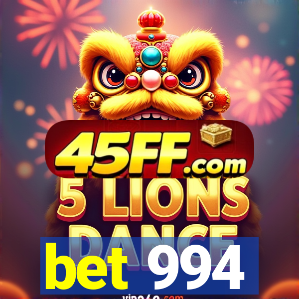 bet 994